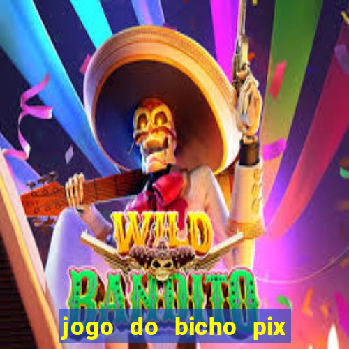 jogo do bicho pix da sorte